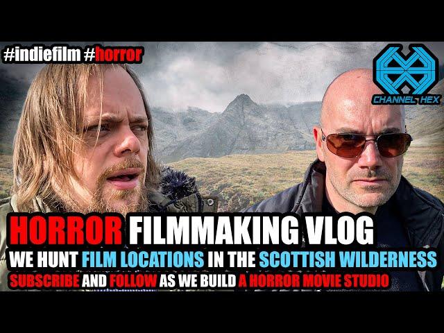 Indiefilm Horror Diary - We Hunt Film Locations in the Scottish Wilderness