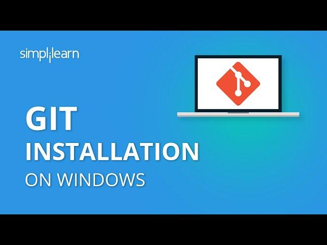 Git Installation On Windows | How To Install Git on Windows 10 | Git Installation | Simplilearn