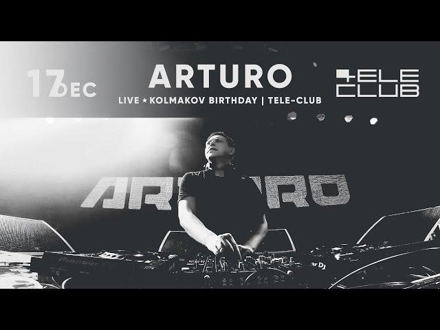 Arturo - Live @ Kolmakov Birthday # Tele-Club 17.12.2022