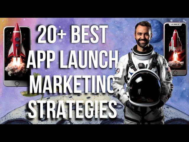 20+ Best Mobile App Marketing Strategies To Launch Your App. The Ultimate App Marketing Guide