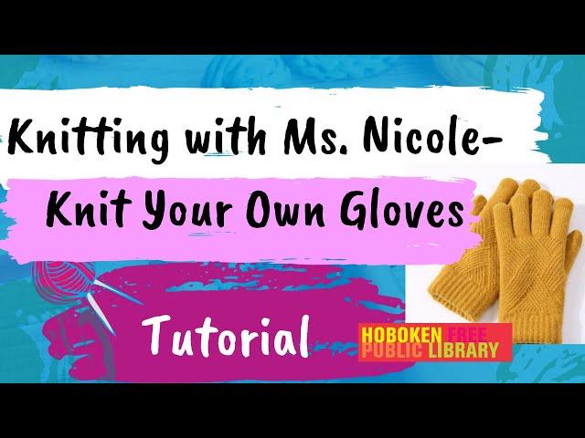 Knitting Club with Ms. Nicole, at the Hoboken Public Library - Knit Your Own Gloves