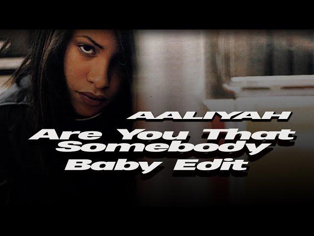 Aaliyah — Are You That Somebody [Ahleeyah's Baby Edit]