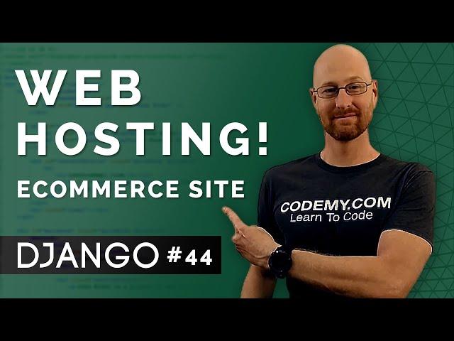 Push Our App To Web Hosting - Django Wednesdays ECommerce 44