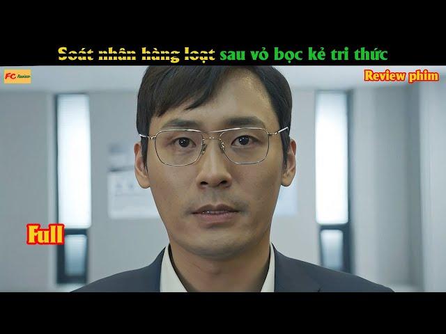 S.o.á.t n.h.â.n hàng loạt sau vỏ bọc kẻ tri thức - Review phim Hàn