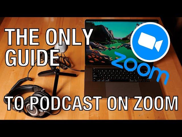 Complete Guide to Recording a Podcast on Zoom | High Quality Remote Recordings & Interviews