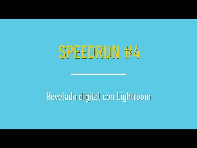 Speedrun #4 - Revelado digital con Lightroom