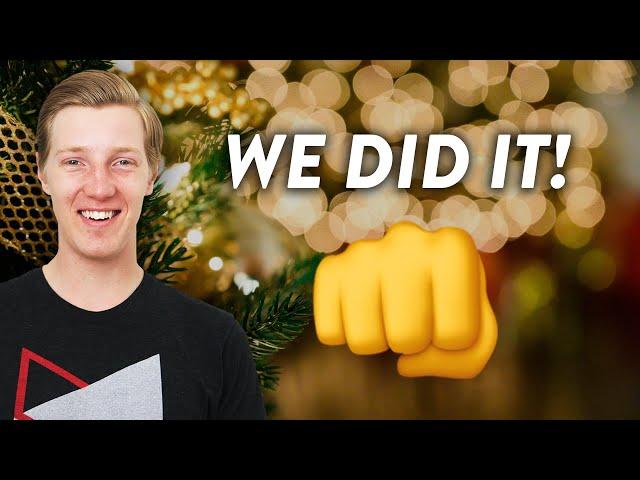 WE DID IT! Thank you all and Merry Christmas!