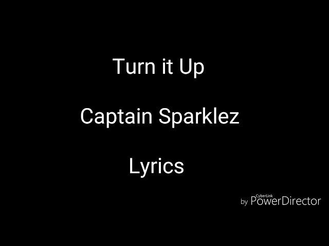 Turn it Up Lyrics - Captain Sparklez