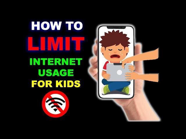 HOW TO LIMIT INTERNET USAGE FOR KIDS