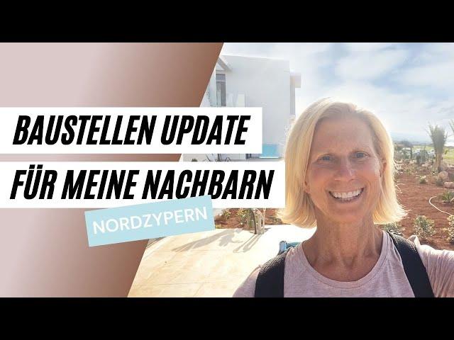 Baustelle Nordzypern - UPDATE für meine künftigen Nachbarn 