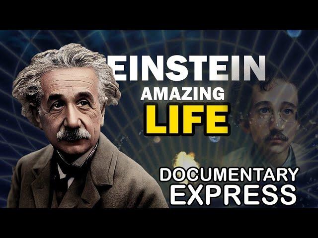 Albert Einstein - Documentary Express (Amazing Life)