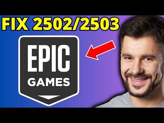 How To Fix Epic Games Error Code 2503 / 2502