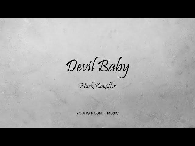 Mark Knopfler - Devil Baby (Lyrics) - Ragpicker's Dream (2002)