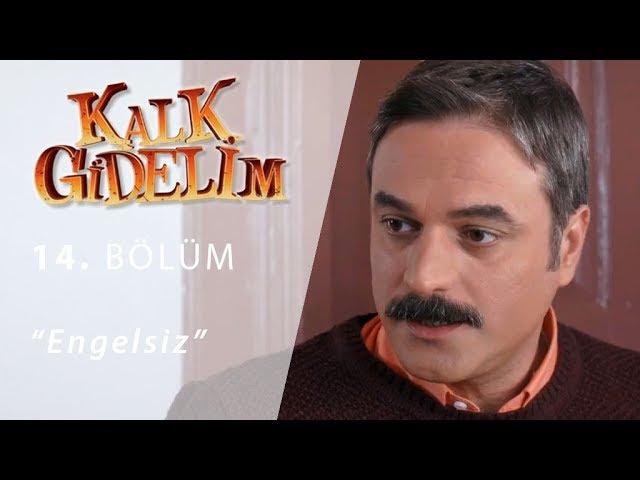 Kalk Gidelim Engelsiz 14.Bölüm