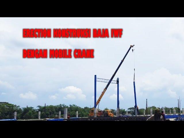 ERECTION KONSTRUKSI BAJA IWF DENGAN MOBILE CRANE