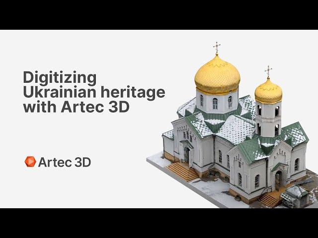 Digitizing Ukrainian heritage with Artec 3D