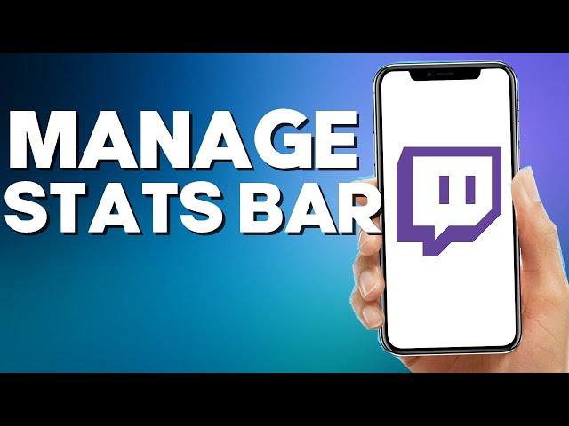 How to Manage Stats Bar on Twitch Mobile App