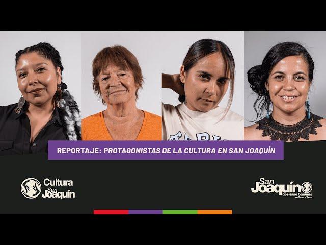 Protagonistas De La Cultura San Joaquín / Reportaje