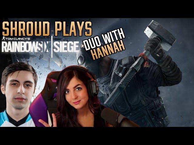 Shroud Plays Rainbow Six Siege with Hannah (His Girlfriend)