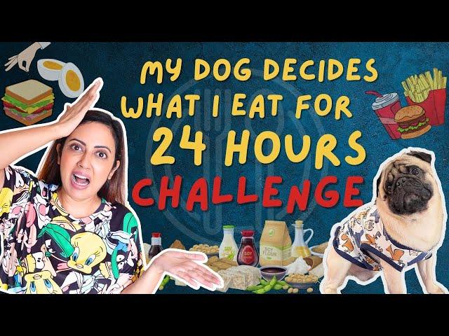 My DOG Decides What I Eat For 24 Hours | Food Challenge | Garima's Good Life