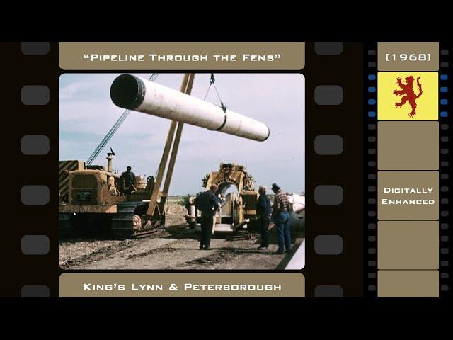 Pipeline Through the Fens - King's Lynn & Peterborough (1968) [Digitally Enhanced]