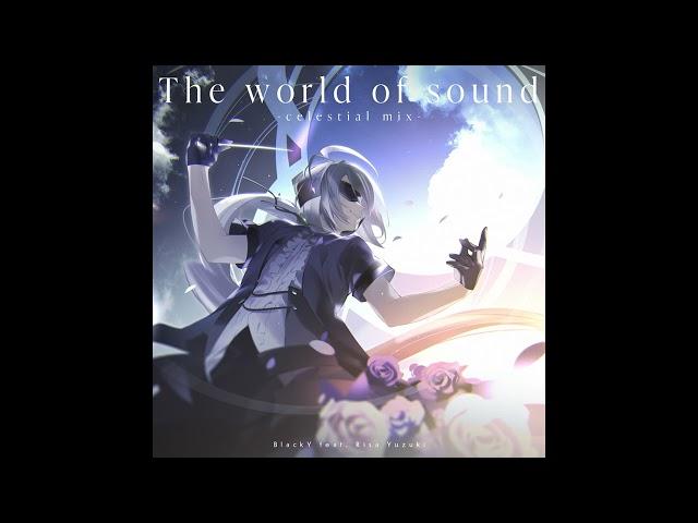 BlackY feat. Risa Yuzuki - The world of sound -celestial mix-