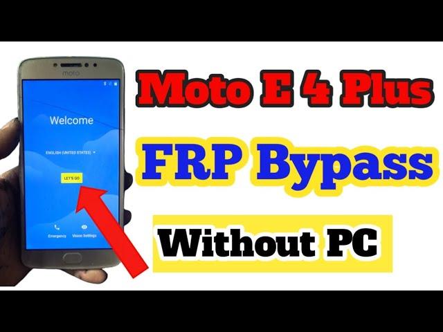 MOTO E4 PLUS FRP Bypass  | MOTO E4 /E4 Plus Google Account Bypass Without PC