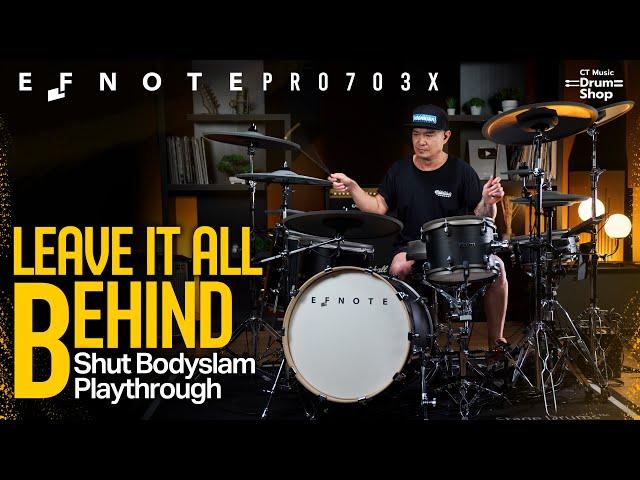 Leave it all Behind - ชัช Bodyslam Drum Playthrough x EFNOTE Pro 703X