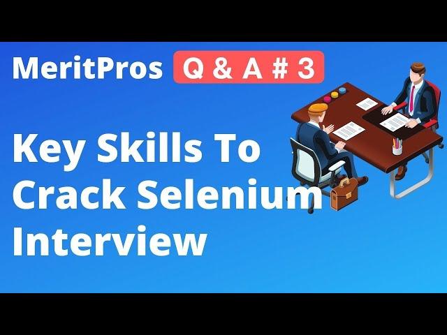 Key Skills To Crack Selenium Interview | Selenium Interview Preparation | MeritPros Q & A # 3