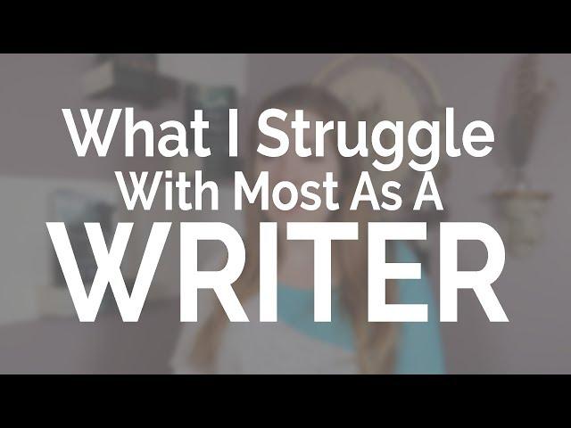 What I Struggle With Most as a Writer (collab w/ PatchworkNerd)