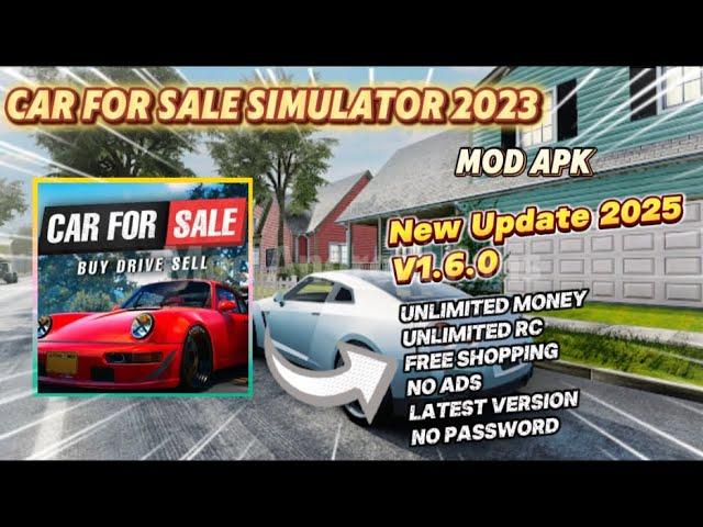 Car For Sale Simulator 2023 v1.6.0 Mod Apk Unlimited Money Free Shopping New Update 2025