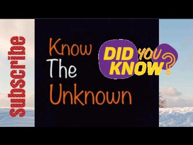 DID YOU KNOW??II KNOW THE UNKNOWN II THE KNOWLEDGE HUNT II PART 1