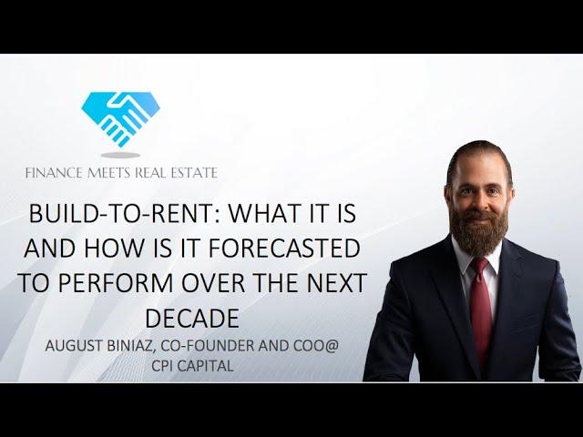 Build-to-Rent: What It Is and How Is It Forecasted to Perform Over the Next Decade w/ ﻿August Biniaz