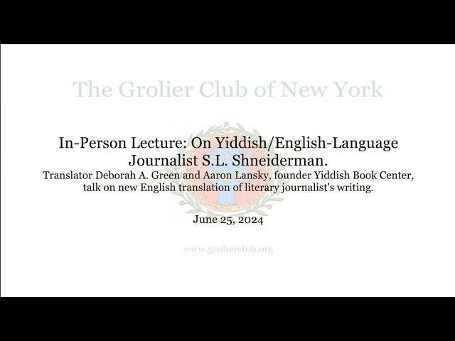 “The First Yiddish War Reporter”: Aaron Lansky and Deborah A. Green on S. L. Shneiderman (1906-1996)