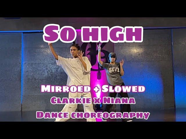 So High _ Clarkie x Niana Dance Choreography || Mirroed + Slowed