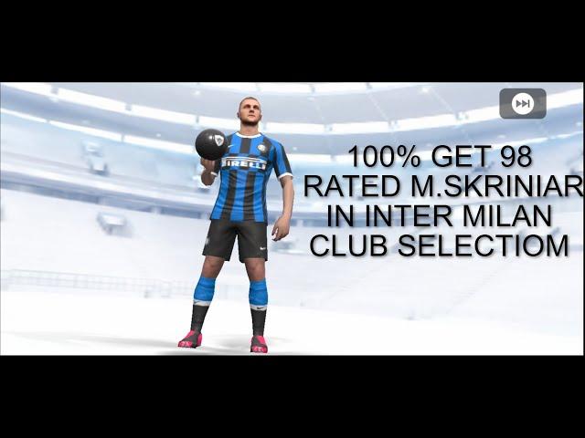 HOW TO GET 98 RATED M.SKRINIAR IN INTER MILAN CLUB SELECTION PES 2020