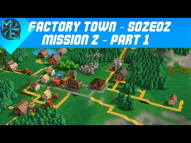 Factory Town - S02E02 - Mission 2 - Part 1