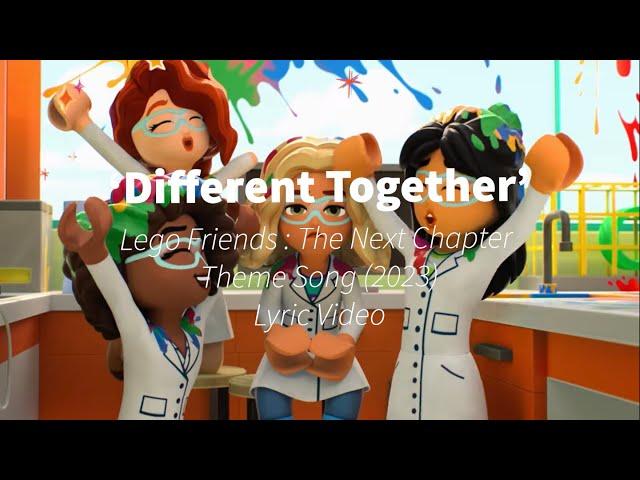 ‘Different Together’ - Lego Friends 2023 Theme Song Lyric Video! - The Next Chapter