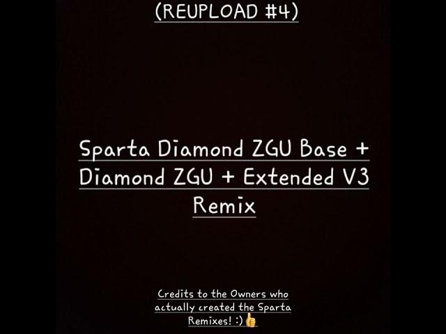 (REUPLOAD #4) Sparta Diamond ZGU Base + Diamond ZGU + Extended V3 Remix