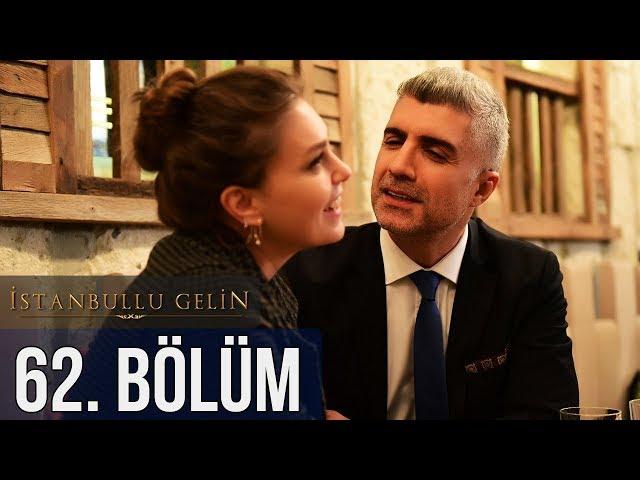 İstanbullu Gelin 62. Bölüm