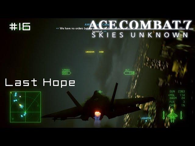 Last Hope - Ace Combat 7 First Playthrough #16 (Hard)