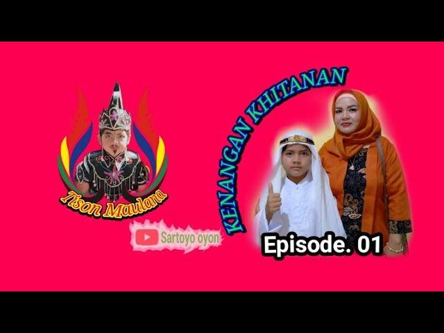 KENANGAN KHITANAN episode 01