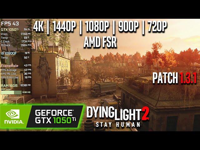 GTX 1050 Ti | Dying Light 2 (v1.3.1) - 4K, 1440p, 1080p, 900p, 720p, FSR