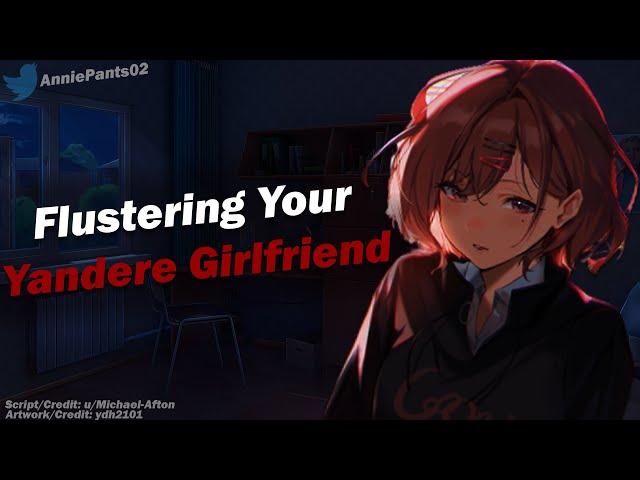 Flustering Your Yandere Girlfriend  [F4M] [ASMR Roleplay] [Cute] [Comfort] [Yandere]