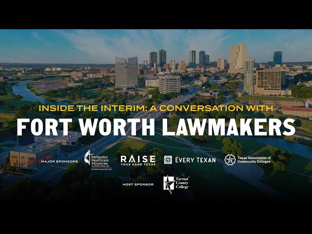 Inside the Interim: A conversation with Fort Worth lawmakers