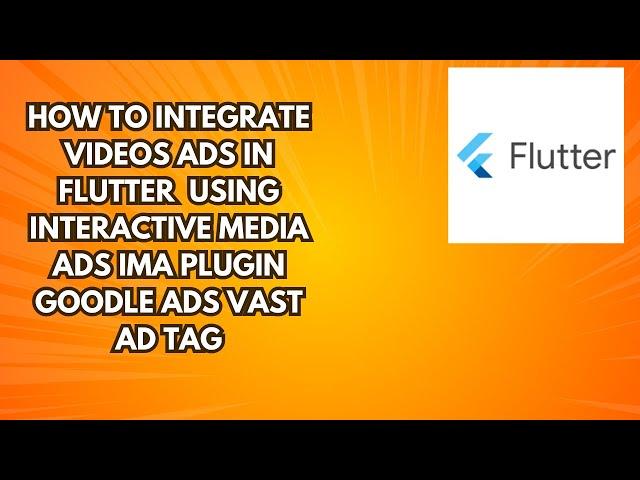 How to Integrate Videos Ads in Flutter using Interactive Media Ads IMA Plugin Goodle Ads VAST AD Tag