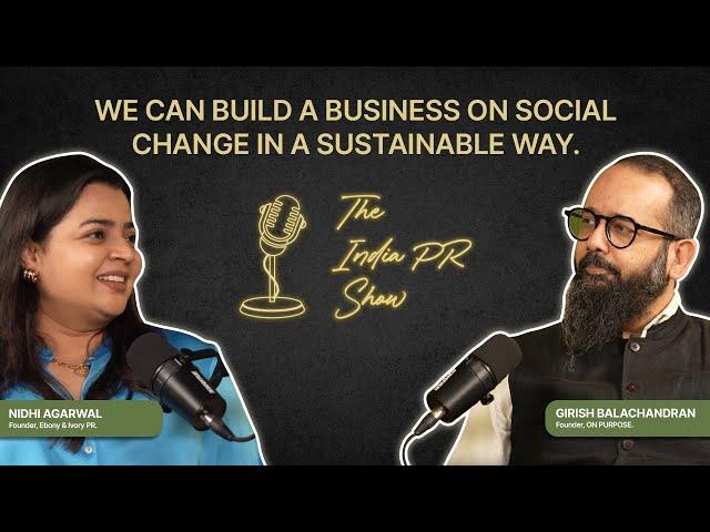 Girish Balachandran | Founder ON PURPOSE | The India PR Show | Episode 2