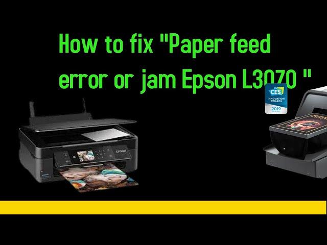 How to fix "Paper feed error or jam Epson L3070 "