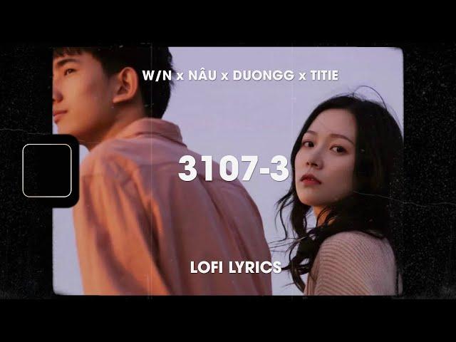  Lofi Lyrics/ 3107 - 3/ W/n x Nâu x Duongg x Titie/ Xin lỗi vì những lời hứa  tiktok