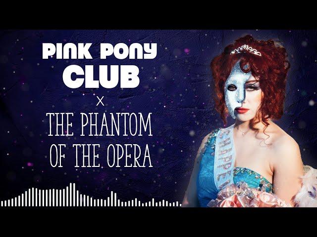 Pink Pony Club + Phantom of the Opera MASHUP